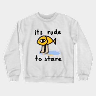 its rude to stare Crewneck Sweatshirt